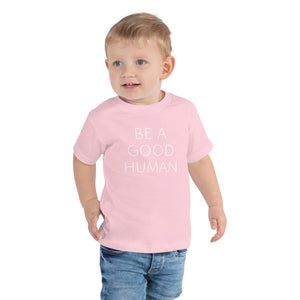 Be A Good Human Toddler T-Shirt - Olive & Auger