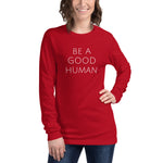 Be A Good Human Long Sleeve Holiday T-Shirt