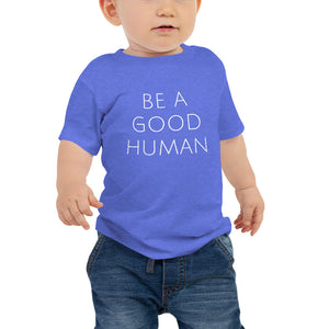 Be A Good Human Baby T-Shirt - Olive & Auger