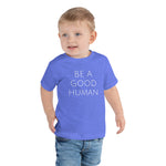 Be A Good Human Toddler T-Shirt - Olive & Auger